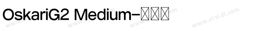 OskariG2 Medium字体转换 OskariG2 Medium字体转换